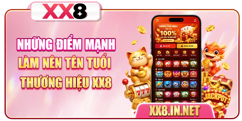 Những điểm nổi bật trong trải nghiệm tại XX8